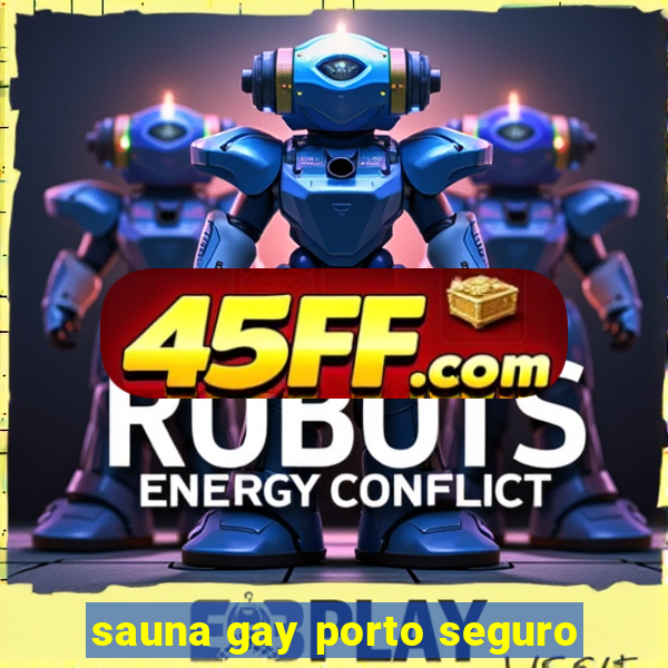 sauna gay porto seguro